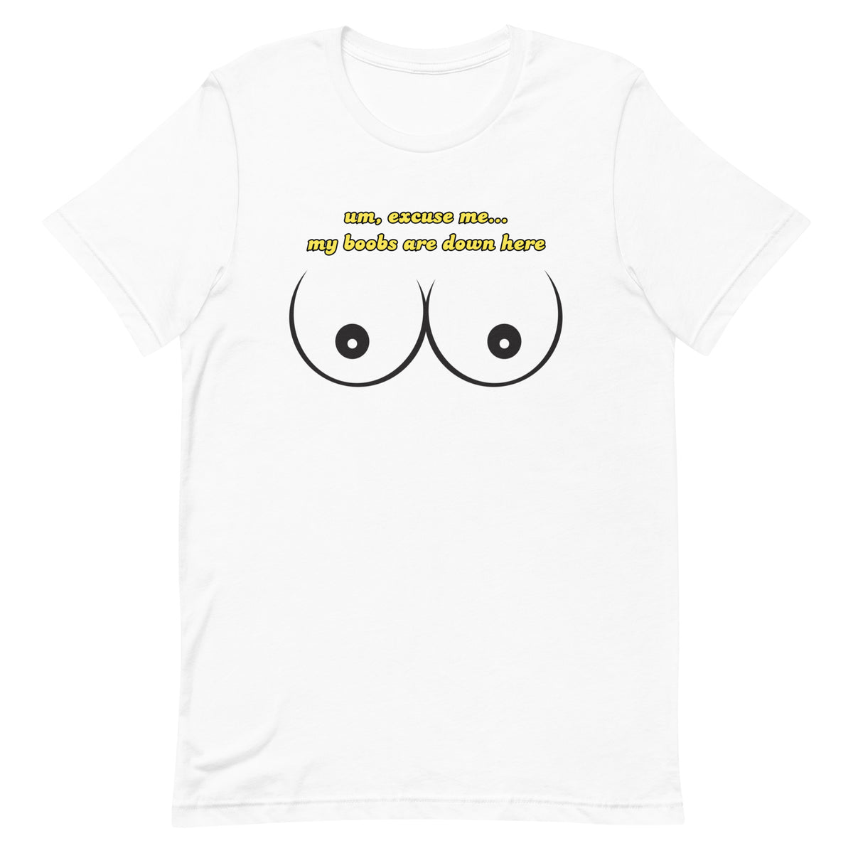 My Boobs Are Down Here Unisex t-shirt - The TaTa Top