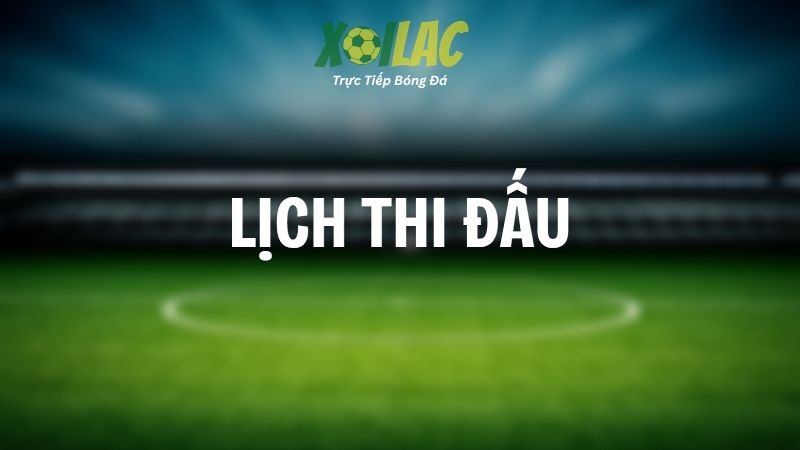 Lịch Thi Đấu
